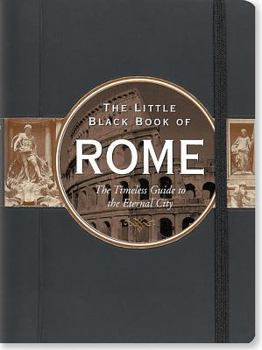 Little Black Book of Rome: The Timeless Guide to the Eternal City (Little Black Book Series) - Book  of the Peter Pauper Press Travel Guides