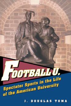 Hardcover Football U.: Spectator Sports in the Life of the American University Book