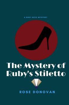 The Mystery of Ruby's Stiletto - Book #4 of the Ruby Dove Mysteries
