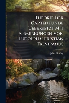 Theorie Der Gartenkunde Uebersetzt Mit Anmerkungen Von Ludolph Christian Treviranus