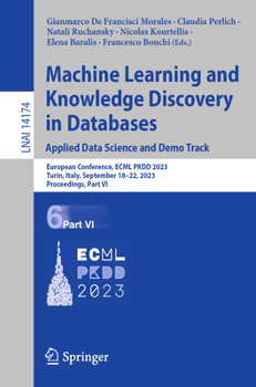 Paperback Machine Learning and Knowledge Discovery in Databases: Applied Data Science and Demo Track: European Conference, Ecml Pkdd 2023, Turin, Italy, Septemb Book