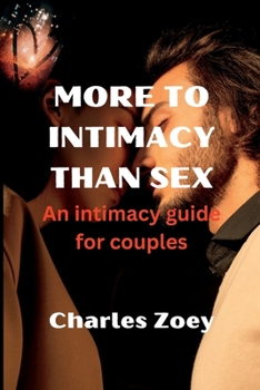 Paperback More to Intimacy Than Sex: An intimacy guide for couples Book