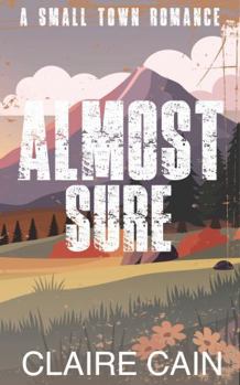 Almost Sure: A Small Town Romance
