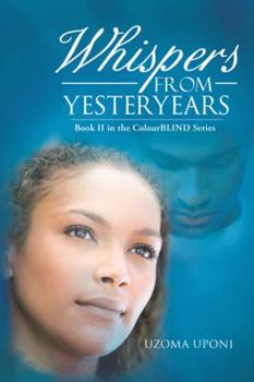 Paperback Whispers from Yesteryears: Book II in the Colourblind Series Book