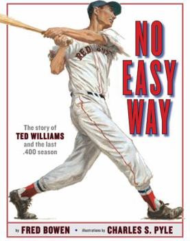 Hardcover No Easy Way: The Story of Ted Williams and the Last .400 Season Book
