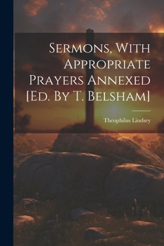 Paperback Sermons, With Appropriate Prayers Annexed [ed. By T. Belsham] Book