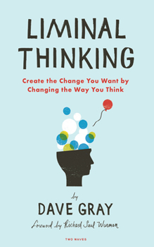 Paperback Liminal Thinking: Create the Change You Want by Changing the Way You Think Book