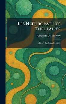 Hardcover Les NÃ(c)phropathies Tubulaires: Asies Ã Ãvolution Montelle [French] Book