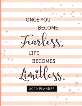 Once You Become Fearless Life Becomes Limitless 2020 Planner: 2020 Dated Weekly and Monthly Planner to Help Successful Female Entrepreneurs or Bosses ... Background (2020 Weekly and Monthly Planners)