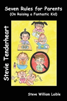 Paperback Stevie Tenderheart Seven Rules for Parents: On Raising Fantastic Kids Book