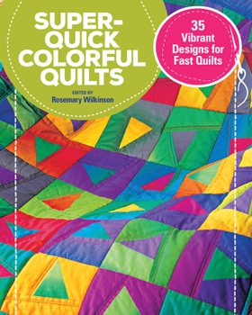 Paperback Super-Quick Colorful Quilts: 35 Vibrant Designs for Fast Quilts Book