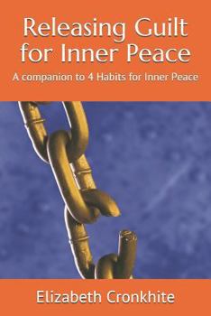 Paperback Releasing Guilt for Inner Peace: A companion to 4 Habits for Inner Peace Book
