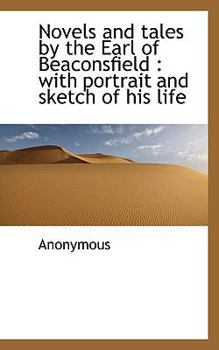 Paperback Novels and Tales by the Earl of Beaconsfield: With Portrait and Sketch of His Life Book