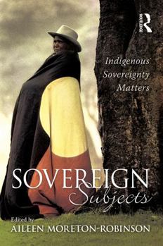 Paperback Sovereign Subjects: Indigenous sovereignty matters Book