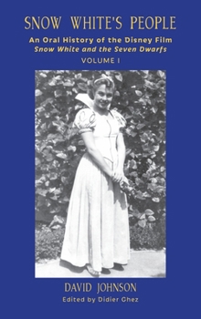 Hardcover Snow White's People: An Oral History of the Disney Film Snow White and the Seven Dwarfs (Volume 1) Book