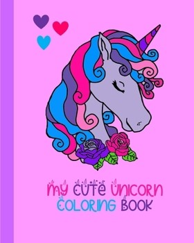 Paperback My Cute Unicorn Coloring Book: 100 Pages To Color Book