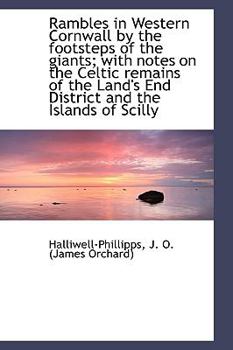 Rambles in Western Cornwall by the Footsteps of the Giants; with Notes on the Celtic Remains Of