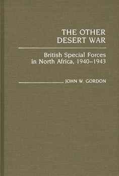 Hardcover The Other Desert War: British Special Forces in North Africa, 1940-1943 Book