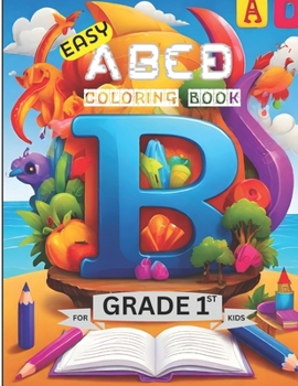 Paperback Easy ABCD Coloring Book for Grade 1st Kids: My First Alphabet Learning and Coloring Pages Size 8.5*11 Pages 108 Color Test Page Included Book