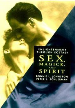 Paperback Sex, Magic, and Spirit: Enlightenment Through Ecstacy Book