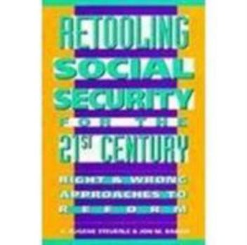 Paperback Retooling Social Security for the 21st Century: Right and Wrong Approaches to Reform (Urban Institute Press) Book