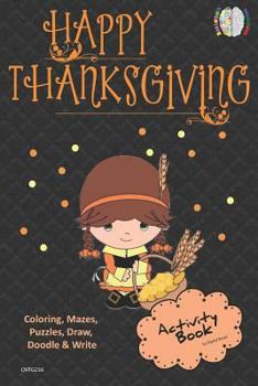 Happy Thanksgiving Activity Book Coloring, Mazes, Puzzles, Draw, Doodle and Write: Creative Noggins for Kids Thanksgiving Holiday Coloring Book with C