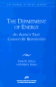 Paperback The Department of Energy: An Agency That Cannot Be Reinvented (AEI Studies in Policy Reform) Book