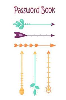 Paperback Password Book: The Personal Internet Address & Password Log Book to Keep Track Of: Usernames, Passwords, Web Addresses in One Easy & Book
