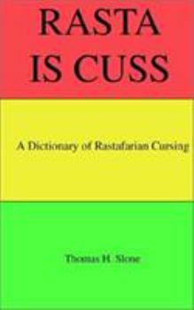 Paperback Rasta Is Cuss: A Dictionary of Rastafarian Cursing Book