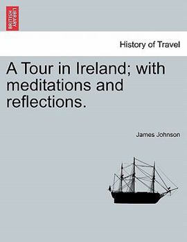 Paperback A Tour in Ireland; With Meditations and Reflections. Book