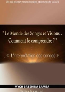 Paperback LE MONDE DES SONGES & VISIONS, Comment le Comprendre [French] Book
