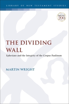 Paperback The Dividing Wall: Ephesians and the Integrity of the Corpus Paulinum Book