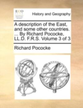 Paperback A Description of the East, and Some Other Countries. ... by Richard Pococke, LL.D. F.R.S. Volume 3 of 3 Book