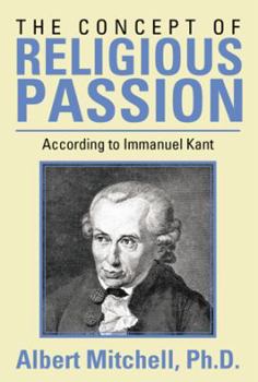 Paperback The Concept of Religious Passion: According to Immanuel Kant Book