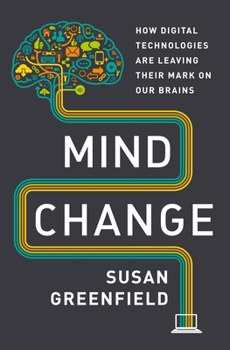 Hardcover Mind Change: How Digital Technologies Are Leaving Their Mark on Our Brains Book