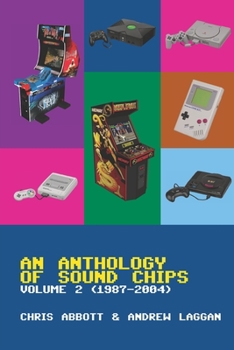 Paperback An Anthology of Sound Chips Vol. 2: Arcade, Console and Home Micro Sound Chips (1987 - 2004) Book