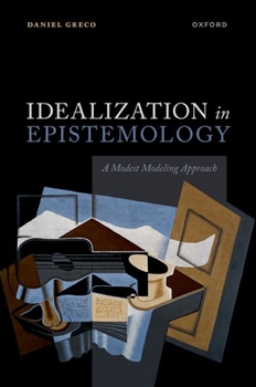 Hardcover Idealization in Epistemology: A Modest Modeling Approach Book