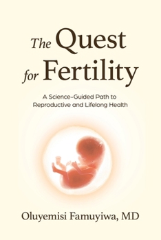 The Quest for Fertility: A Science-Guided Path to Reproductive and Lifelong Health