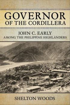 Hardcover Governor of the Cordillera: John C. Early Among the Philippine Highlanders Book