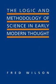 Hardcover The Logic and Methodology of Science in Early Modern Thought: Seven Studies Book