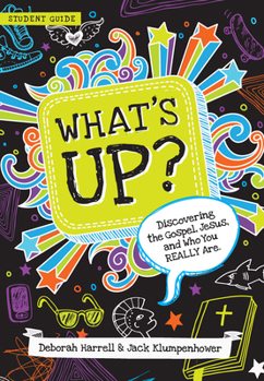 Paperback What's Up?: Discovering the Gospel, Jesus, and Who You Really Are (Student Guide) Book