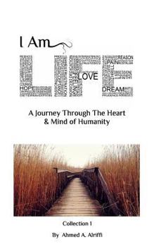 Paperback I Am Life: A Journey Through The Heart & Mind of Humanity Book