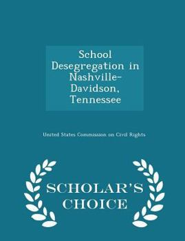 Paperback School Desegregation in Nashville-Davidson, Tennessee - Scholar's Choice Edition Book