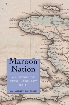 Maroon Nation: A History of Revolutionary Haiti - Book  of the Yale Agrarian Studies Series