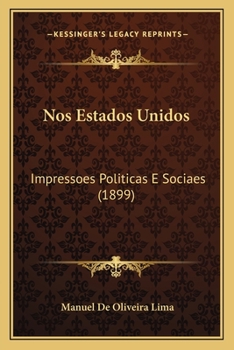 Nos Estados Unidos: Impressoes Politicas E Sociaes