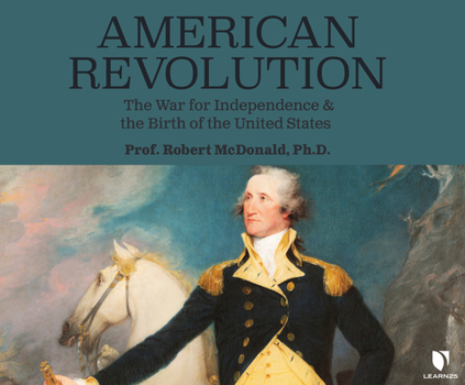 Audio CD American Revolution: The War for Independence and the Birth of the United States Book