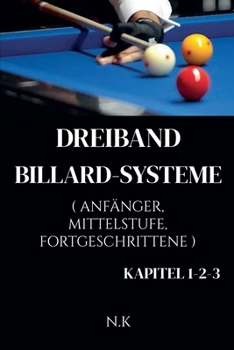 Paperback Dreiband Billard-Systeme - Alle Kapitel 1-2-3 - Kapitel 1-2-3 [German] Book