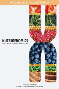 Paperback Nutrigenomics and the Future of Nutrition: Proceedings of a Workshop Book