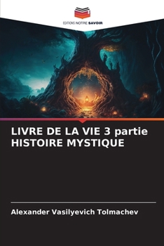 Paperback LIVRE DE LA VIE 3 partie HISTOIRE MYSTIQUE [French] Book