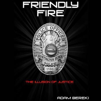 Paperback Friendly Fire: The Illusion of Justice- A Gay Police Officers Story of Coming Out and Harassment Book